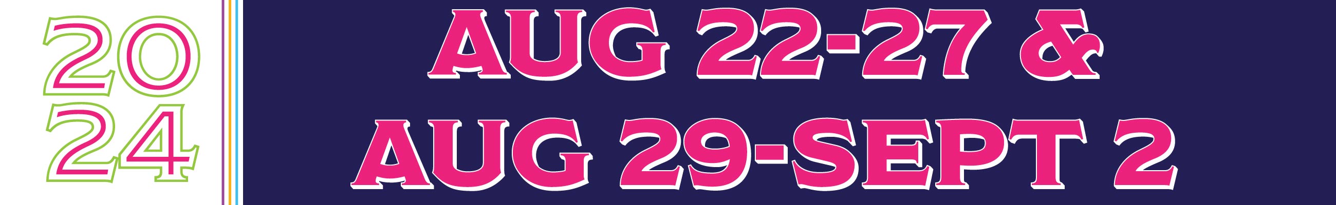 2024 Fair Dates, August 22-27 and August 29- September 2